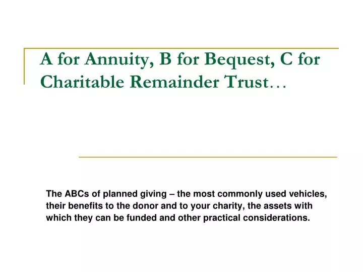 a for annuity b for bequest c for charitable remainder trust