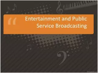 Entertainment and Public Service Broadcasting