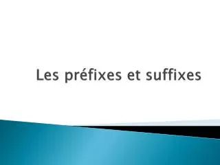les pr fixes et suffixes
