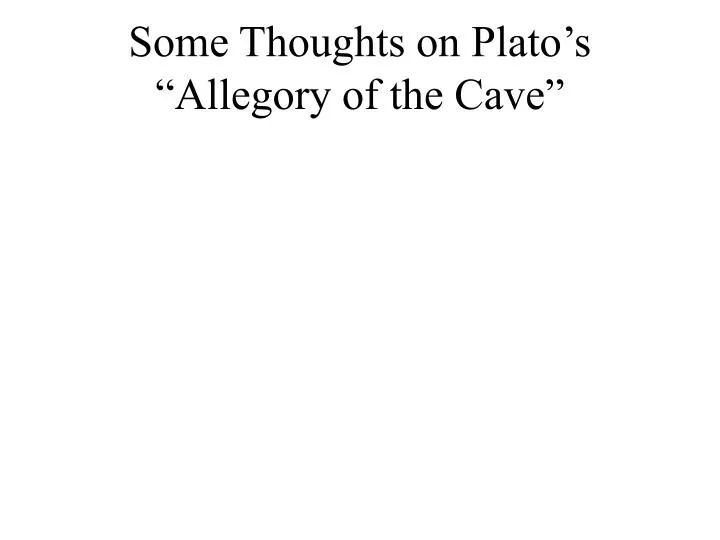 some thoughts on plato s allegory of the cave