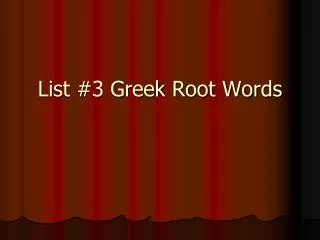 List #3 Greek Root Words
