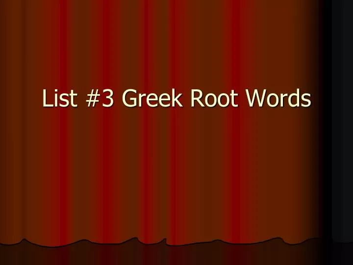list 3 greek root words