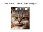 The Crucible: The Blah, Blah, Blah parts - slide 1