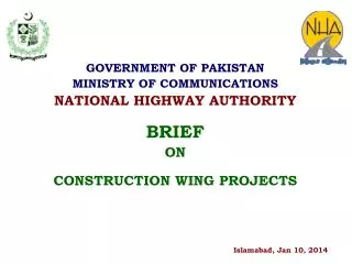 GOVERNMENT OF PAKISTAN MINISTRY OF COMMUNICATIONS NATIONAL HIGHWAY AUTHORITY BRIEF ON