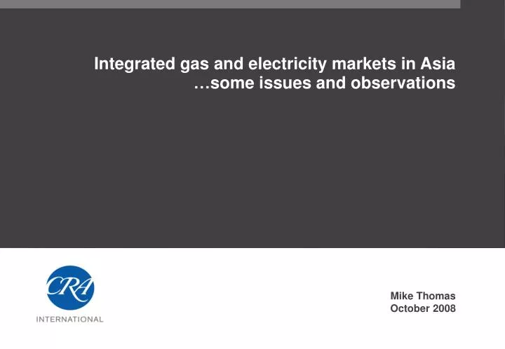 integrated gas and electricity markets in asia some issues and observations