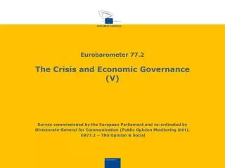 Eurobarometer 77.2 The Crisis and Economic G overnance (V)