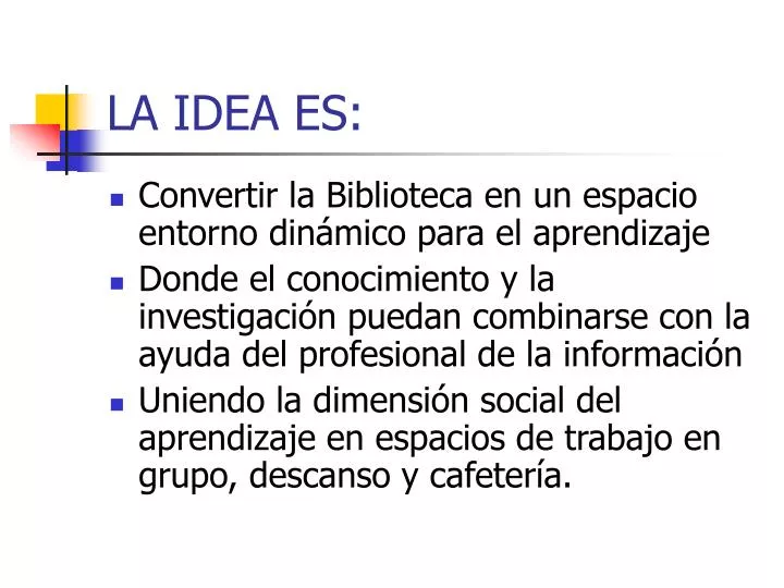 la idea es