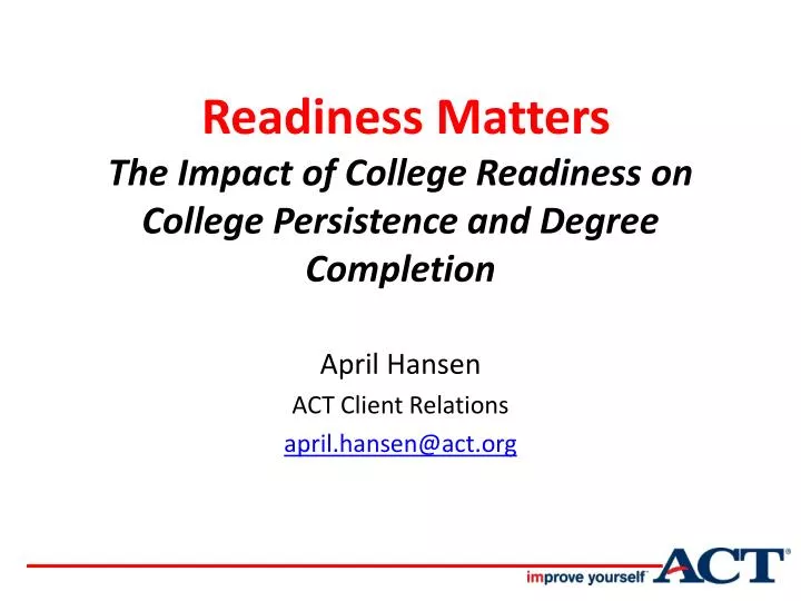 readiness matters the impact of college readiness on college persistence and degree completion