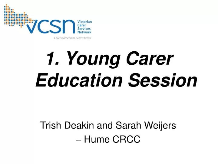 1 young carer education session trish deakin and sarah weijers hume crcc