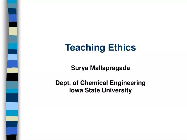 teaching ethics surya mallapragada dept of chemical engineering iowa state university