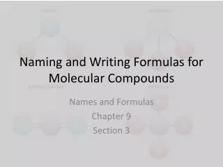 Naming and Writing Formulas for Molecular Compounds
