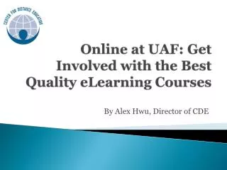 Online at UAF: Get Involved with the Best Quality eLearning Courses