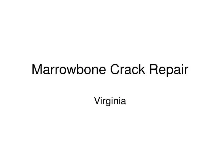 marrowbone crack repair