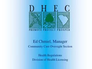 Ed Chmiel, Manager Community Care Oversight Section Health Regulations