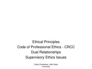 Ethical Principles Code of Professional Ethics - CRCC Dual Relationships Supervisory Ethics Issues