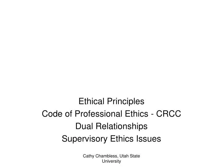 ethical principles code of professional ethics crcc dual relationships supervisory ethics issues