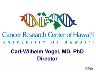 Carl-Wilhelm Vogel, MD, PhD Director