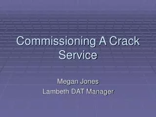 Commissioning A Crack Service