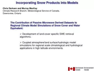 Incorporating Snow Products into Models Chris Derksen and Murray MacKay