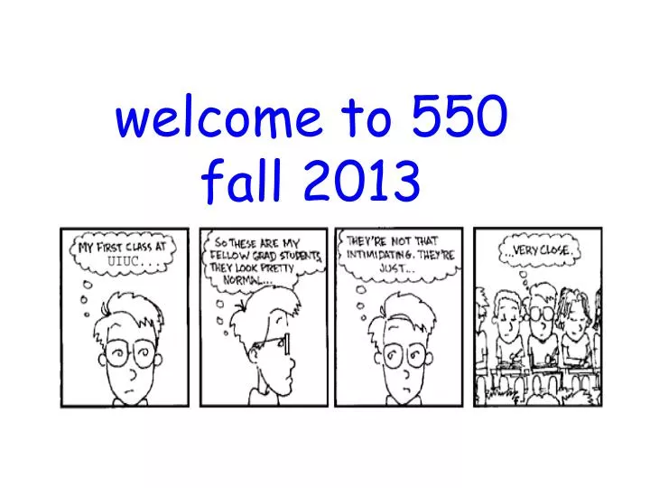 welcome to 550 fall 2013