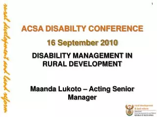 ACSA DISABILTY CONFERENCE 16 September 2010 DISABILITY MANAGEMENT IN RURAL DEVELOPMENT