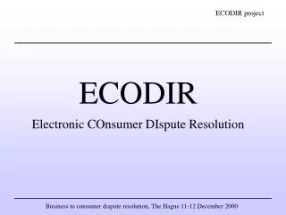 ECODIR Electronic COnsumer DIspute Resolution