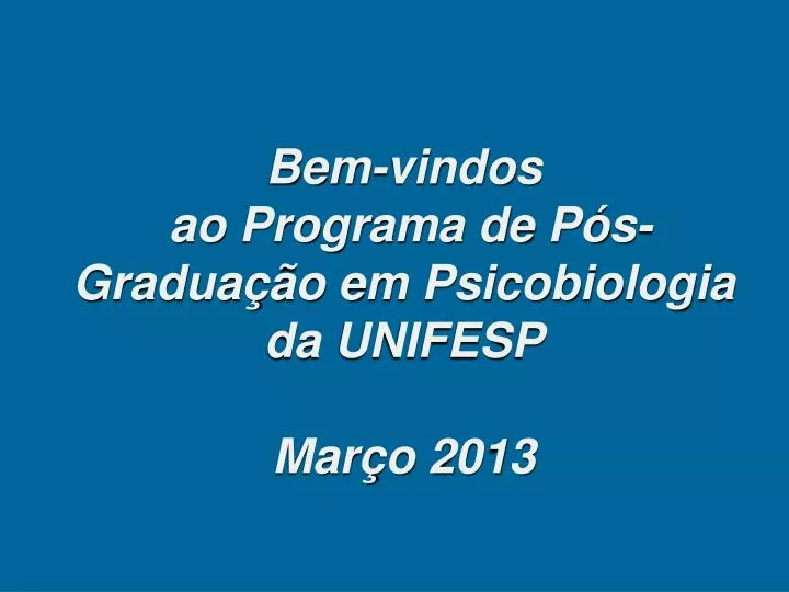 bem vindos ao programa de p s gradua o em psicobiologia da unifesp mar o 2013