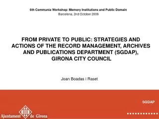 6th Communia Workshop: Memory Institutions and Public Domain Barcelona, 2nd October 2009