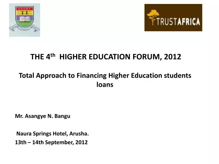 the 4 th higher education forum 2012 total approach to financing higher education students loans