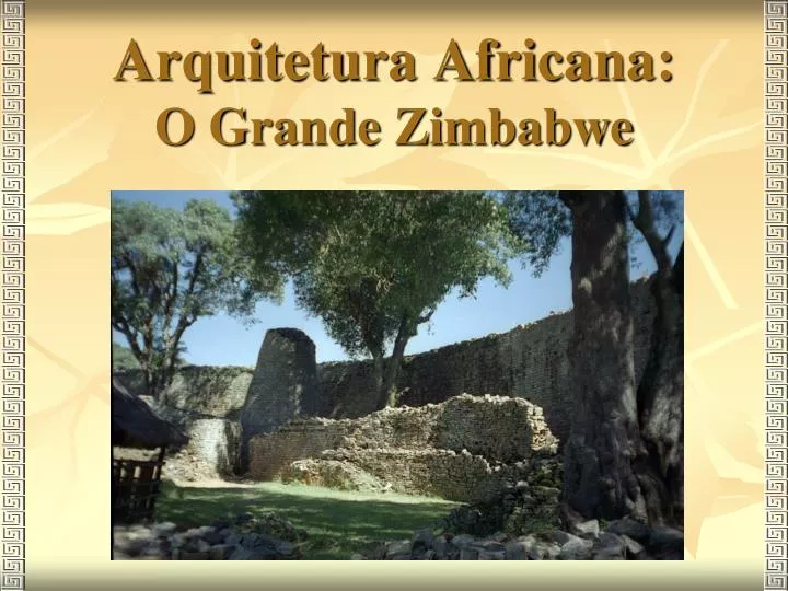 arquitetura africana o grande zimbabwe