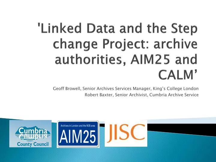 linked data and the step change project archive authorities aim25 and calm