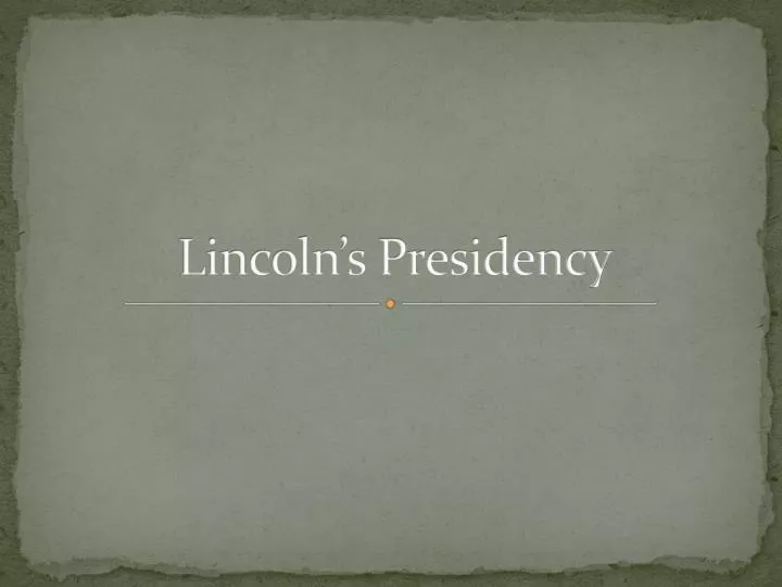 lincoln s presidency