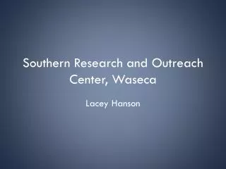 Southern Research and Outreach Center, Waseca