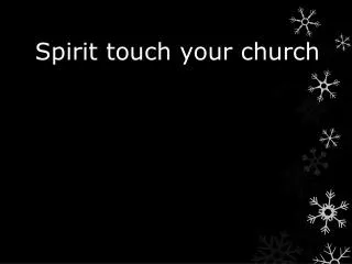 Spirit touch your church
