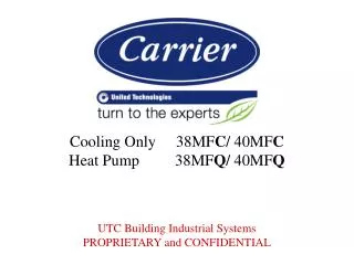Cooling Only 	38MF C / 40MF C Heat Pump 	38MF Q / 40MF Q