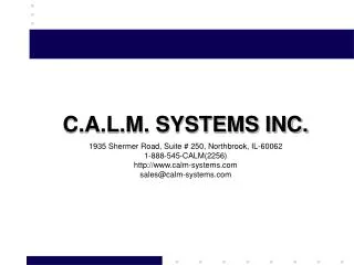 C.A.L.M. SYSTEMS INC. 1935 Shermer Road, Suite # 250, Northbrook, IL-60062 1-888-545-CALM(2256)