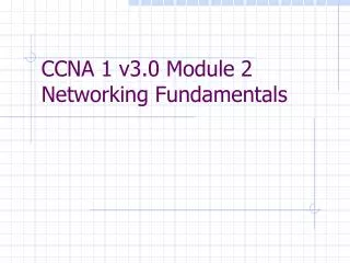CCNA 1 v3.0 Module 2 Networking Fundamentals