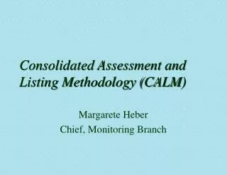 Consolidated Assessment and Listing Methodology (CALM)