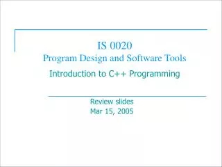 IS 0020 Program Design and Software Tools Introduction to C++ Programming