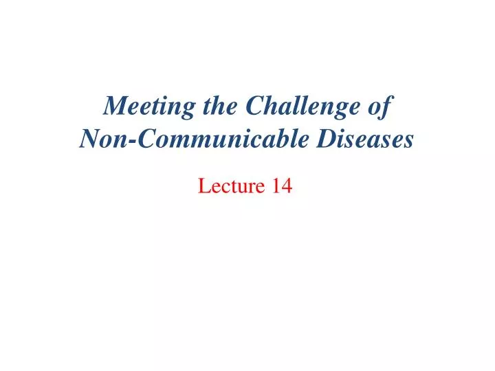 meeting the challenge of non communicable diseases