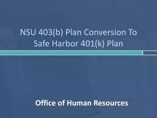 NSU 403(b) Plan Conversion To Safe Harbor 401(k) Plan