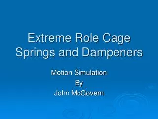 Extreme Role Cage Springs and Dampeners