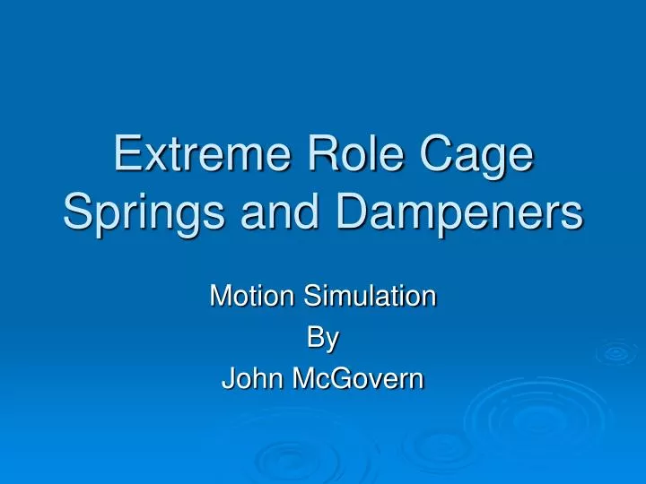 extreme role cage springs and dampeners