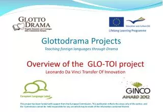 Overview of the GLO-TOI project Leonardo Da Vinci Transfer Of Innovation