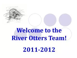 Welcome to the River Otters Team! 2011-2012
