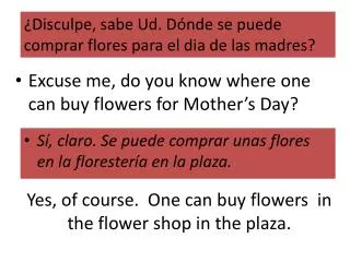 Yes, of course. One can buy flowers in the flower shop in the plaza.