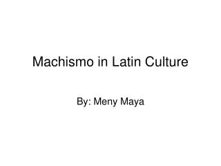 PPT - EL MACHISMO PowerPoint Presentation, Free Download - ID:2698766