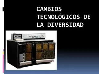 cambios tecnol gicos de la diversidad