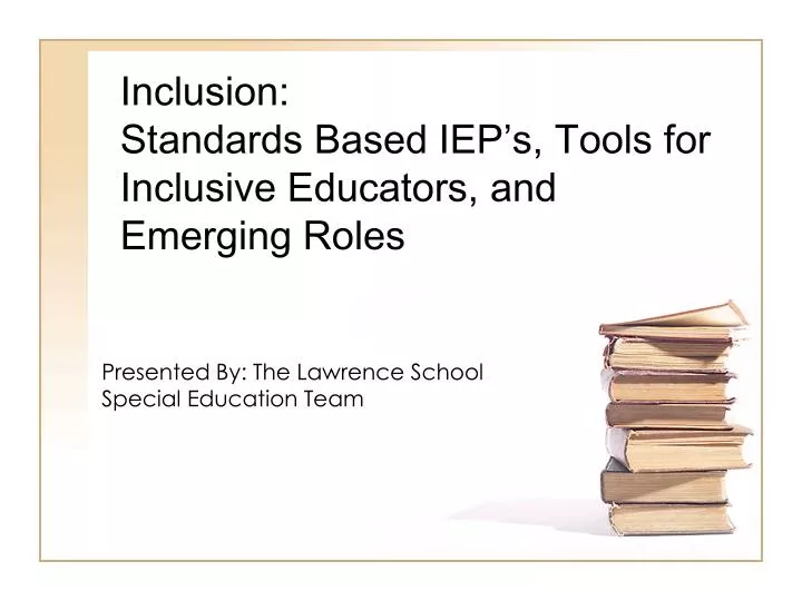 inclusion standards based iep s tools for inclusive educators and emerging roles