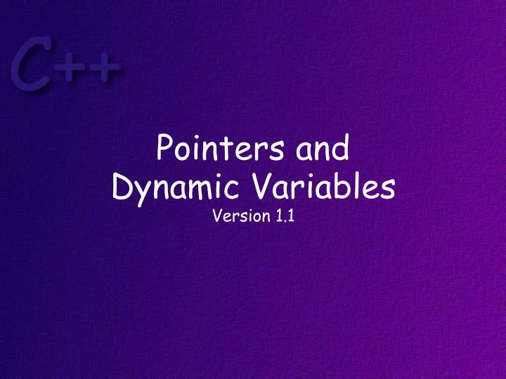 pointers and dynamic variables version 1 1